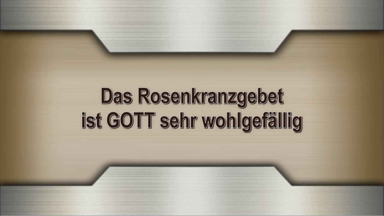 Das Rosenkranzgebet ist GOTT sehr wohlgefällig