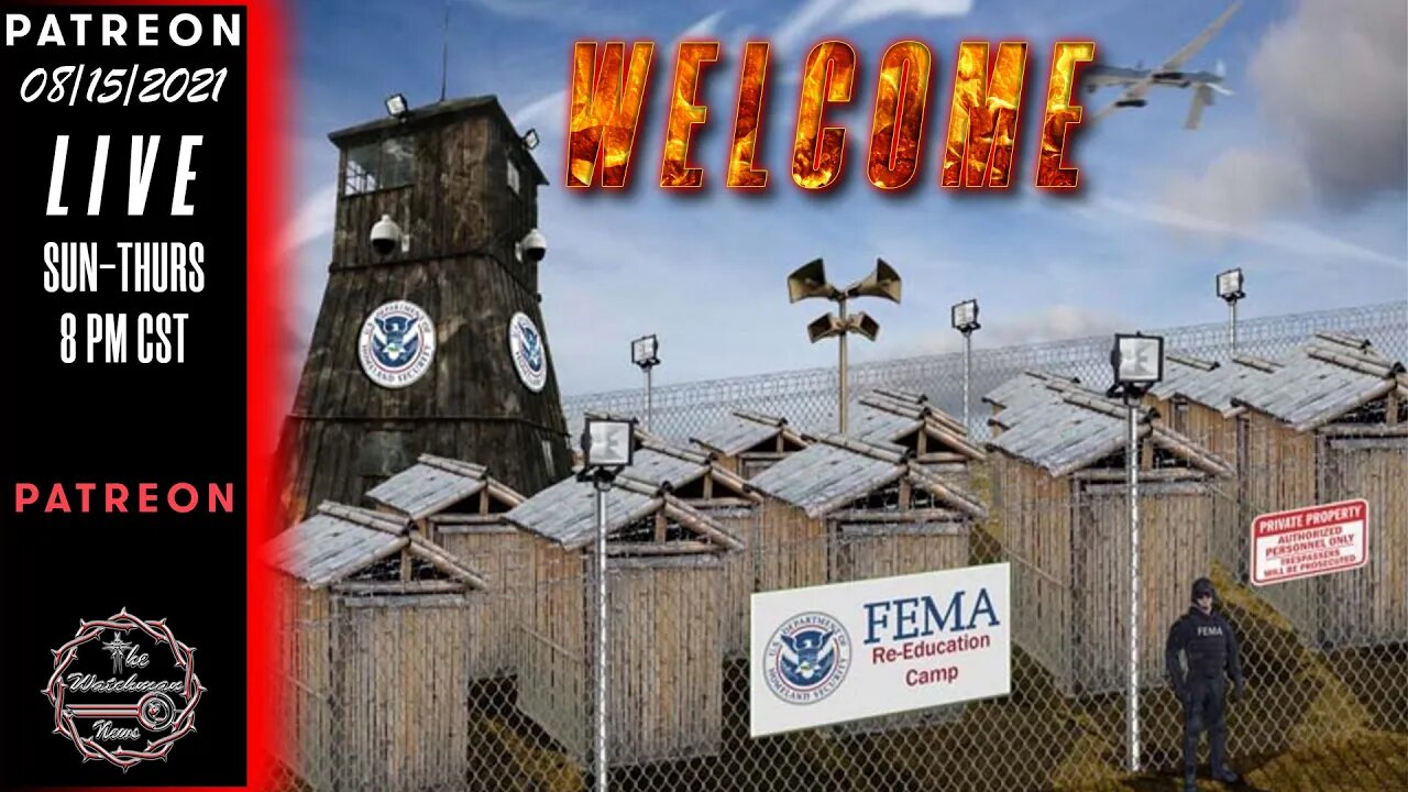 08/15/2021 The Watchman News - COVID FEMA CAMPS? So Many Will Get On That Bus - Will You? You Sure?