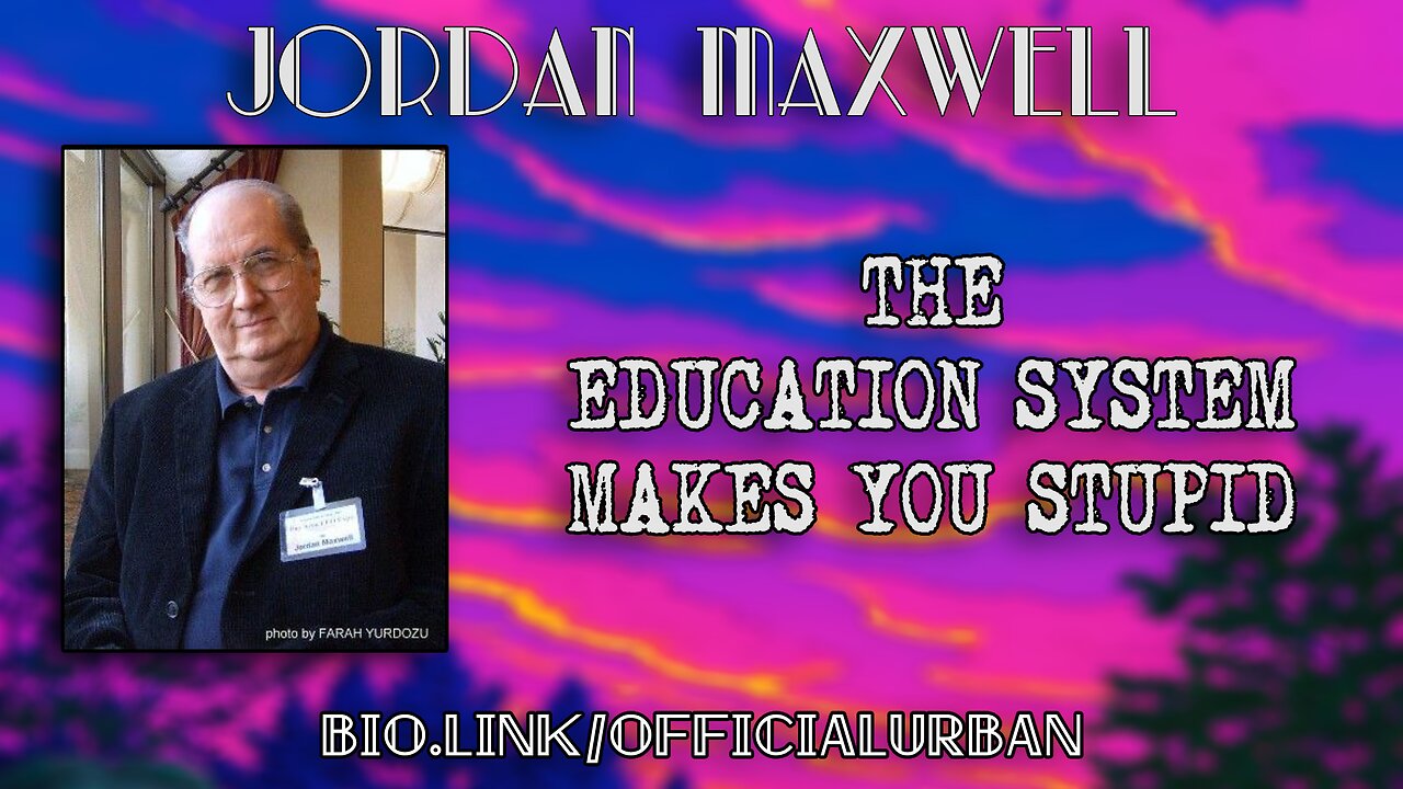 Jordan Maxwell - Education System Makes You Stupid