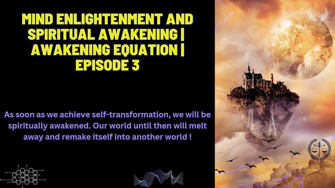 MIND ENLIGHTENMENT AND SPIRITUAL AWAKENING | AWAKENING EQUATION | Episode 3