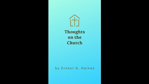 Thoughts on the Church, By Ernest G Haines