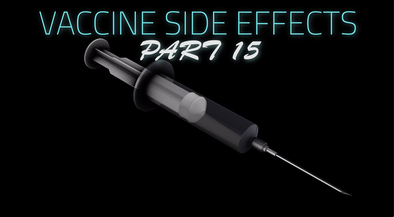 VACCINE SIDE EFFECTS PART 15