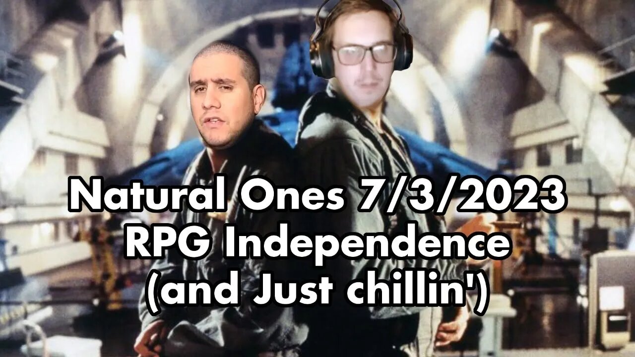 Natural Ones 7/3/2023 | RPG Independence