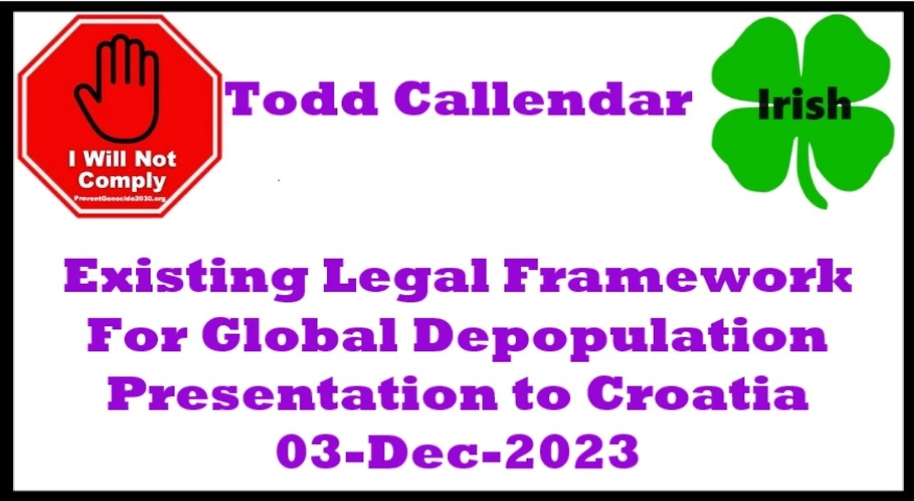 Existing Legal Framework For Global Depopulation_ Presentation By Todd Callendar 03-Dec-2023