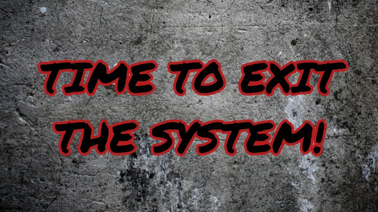 Preppers, Is It Time To Exit The System?