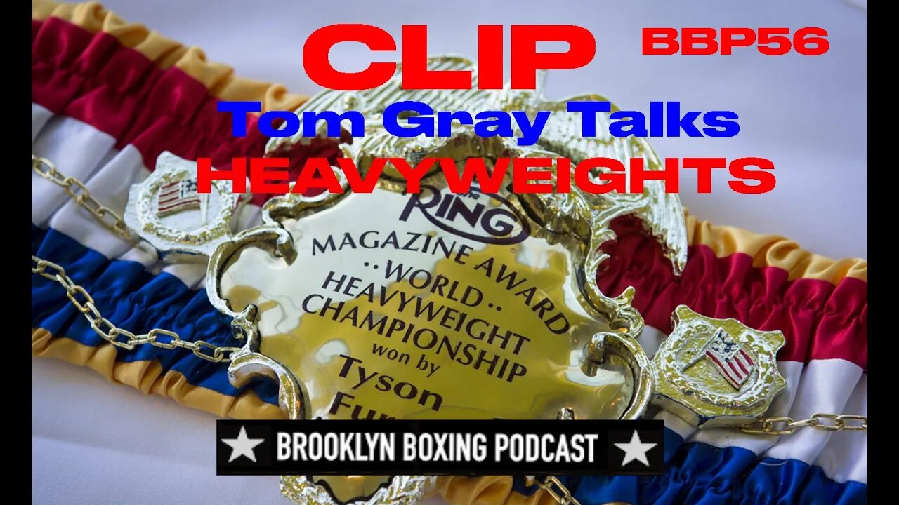 BBP56 CLIP TOM GRAY TALKS HEAVYWEIGHTS