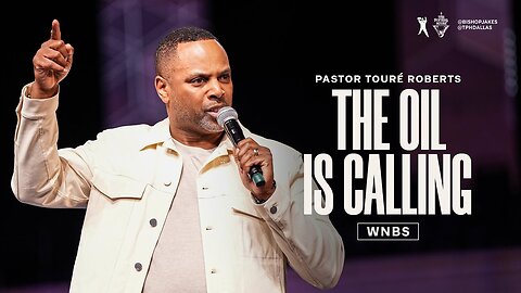 The Oil is Calling - Pastor Tourè Roberts