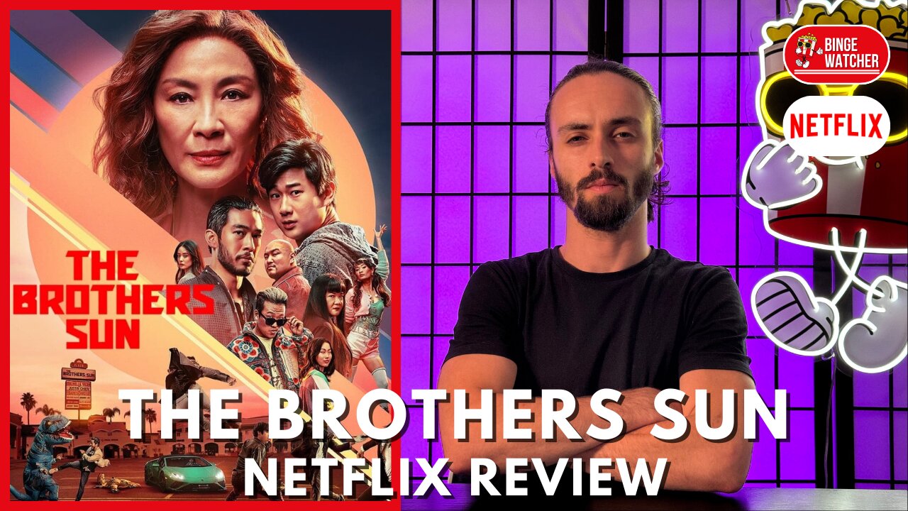 The Brothers Sun - Season 1 (2024) Netflix Series Review