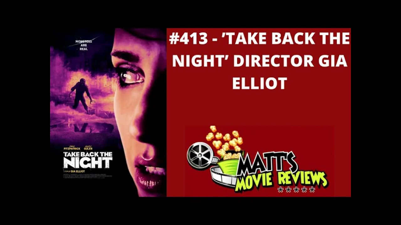 #413 - 'Take Back the Night' Director Gia Elliot | Matt's Movie Reviews Podcast