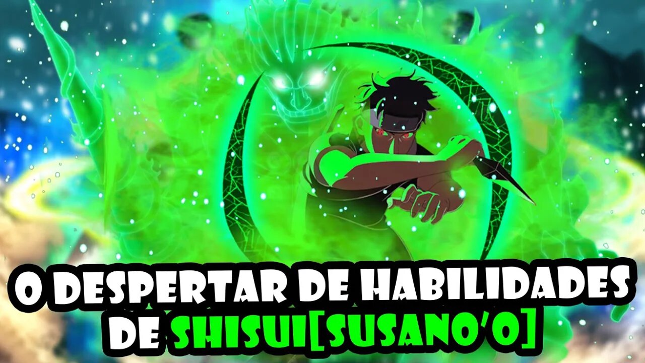 SAIBA TUDO SOBRE O DESPERTAR DA HABILIDADE DO SHISUI [SUSANO'O]