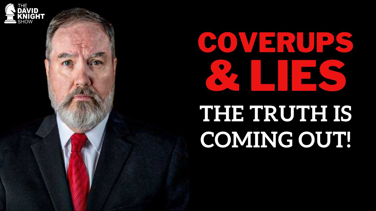 Coverups & LIES: The Truth is Coming Out! | The David Knight Show