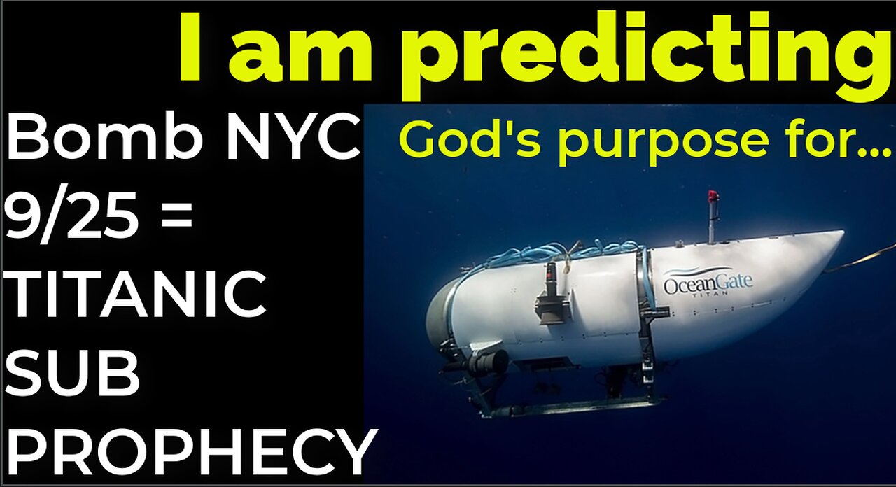 I am predicting: Bomb in NYC on Sep 25 = TITANIC SUB PROPHECY