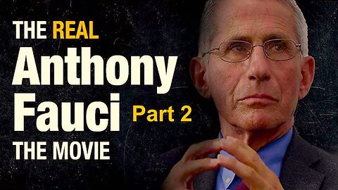 The Real Anthony Fauci Movie || Part Two !!