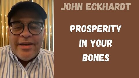 John Eckhardt-Prosperity in Your Bones