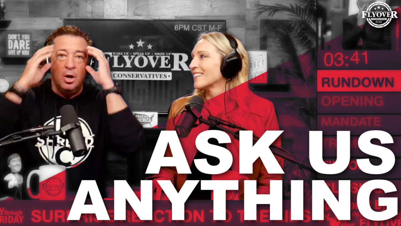 Ask Us Anything | The Flyover Conservatives Show