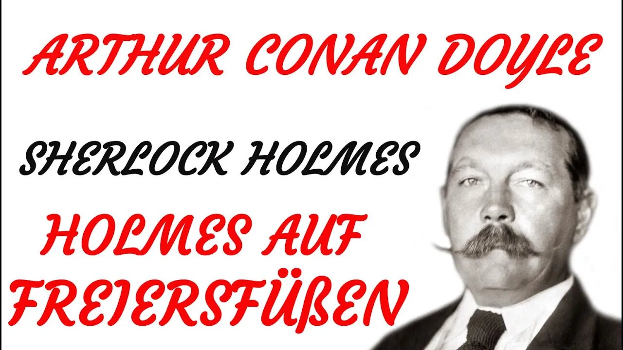 KRIMI Hörspiel - Arthur Conan Doyle - Sherlock Holmes - HOLMES AUF FREIERSFÜßEN