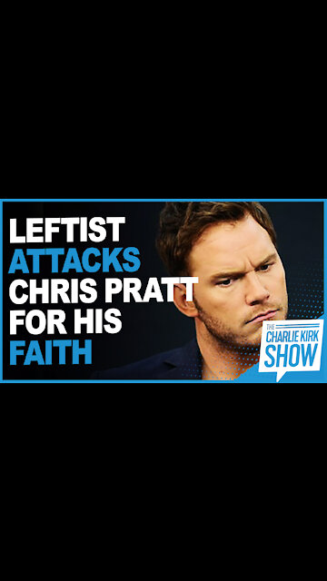 Leftist Attacks Chris Pratt For His Faith