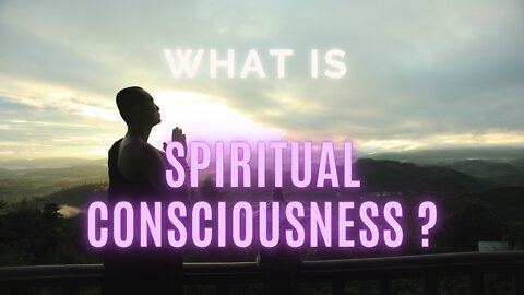 What is Spiritual Consciousness?