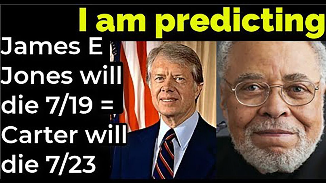 I am predicting- James Earl Jones will die July 19 = Carter will die July 23