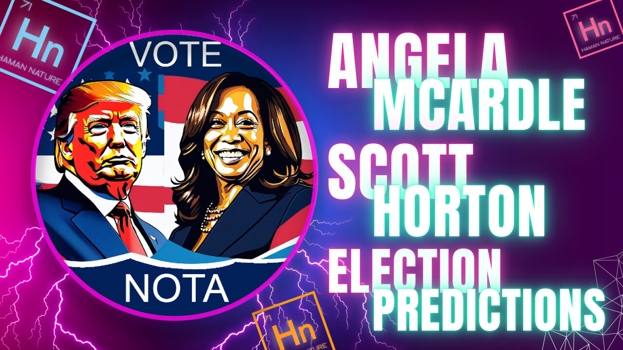 ELECTION Predictions with Angela MCARDLE and Scott HORTON | Hn 71