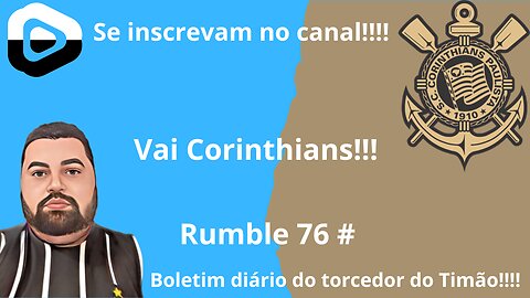 Boletim diário do torcedor do Timão 76#