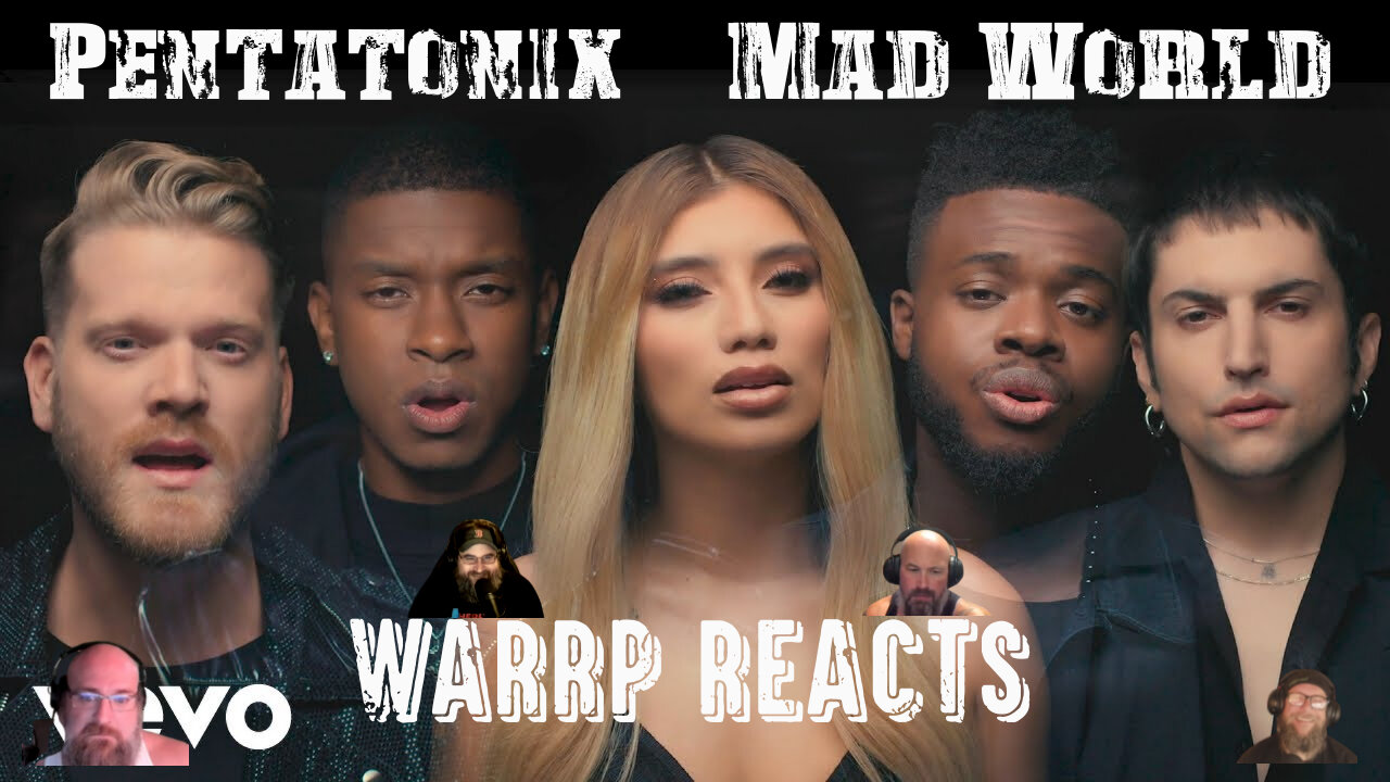 IT'S A MAD MAD WORLD AND PENTATONIX PIERCES OUR SOULS! WARRP Reacts