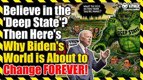 Believe In The ‘Deep State’ - Then Here’S Why Biden’S World’S About To Change Forever!!