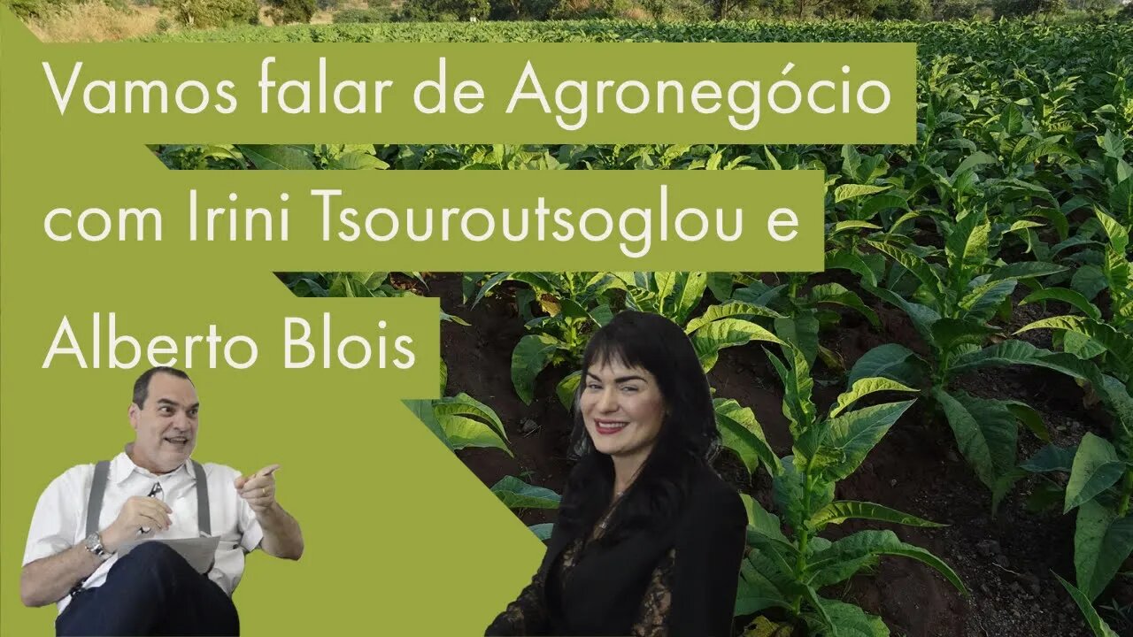 EXCLUSIVO - Vamos Falar de Agro com Irini Tsouroutsoglou e Alberto Blois