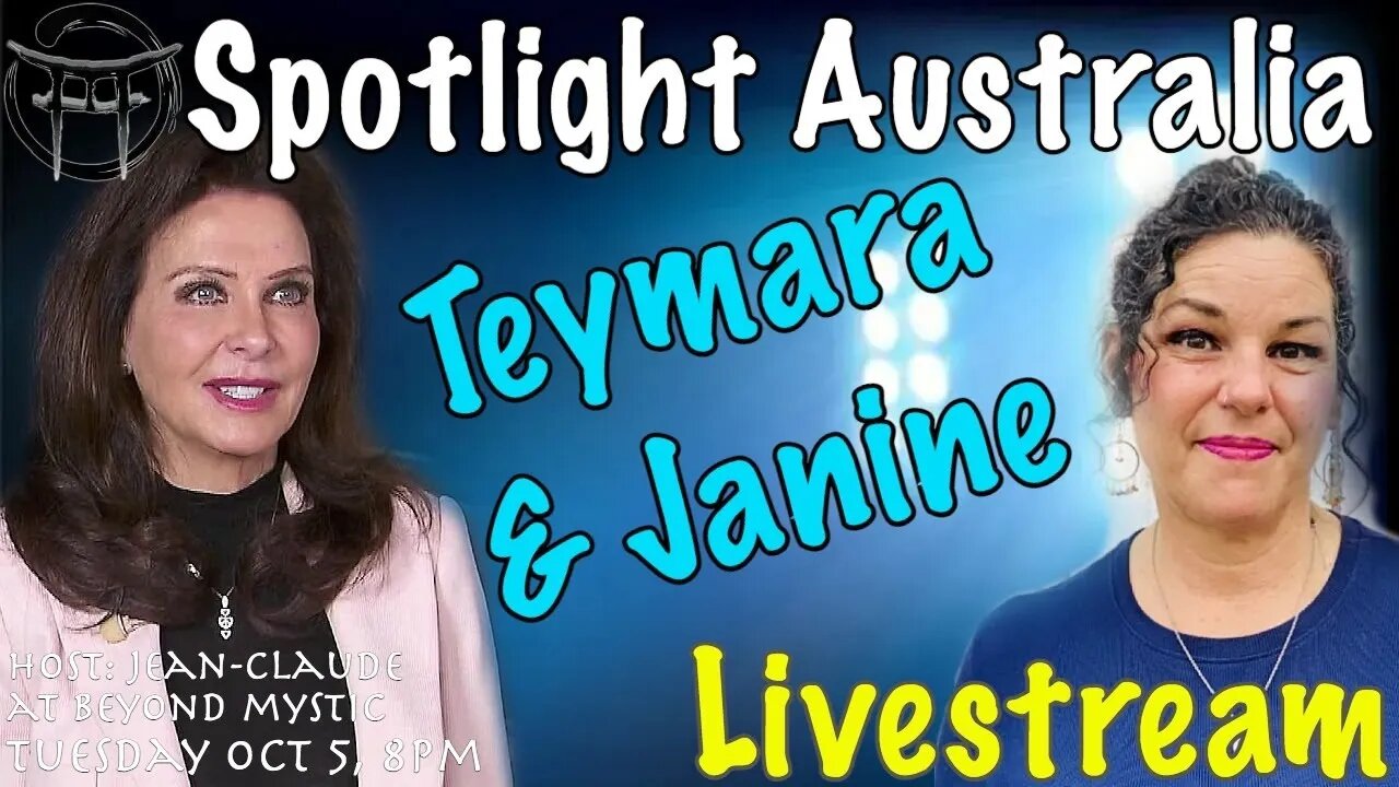 🔴LIVESTREAM: SPOTLIGHT AUSTRALIA WITH TEYMARA & JANINE & JeanClaude@BeyondMystic