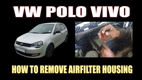 VW POLO VIVO - HOW TO REMOVE AIR FILTER HOUSING