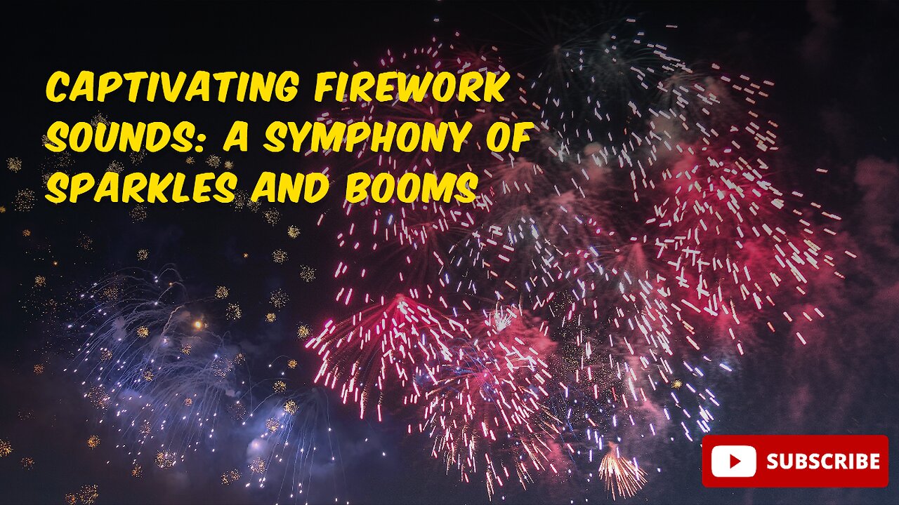 Captivating Firework Sounds: A Symphony of Sparkles and Booms