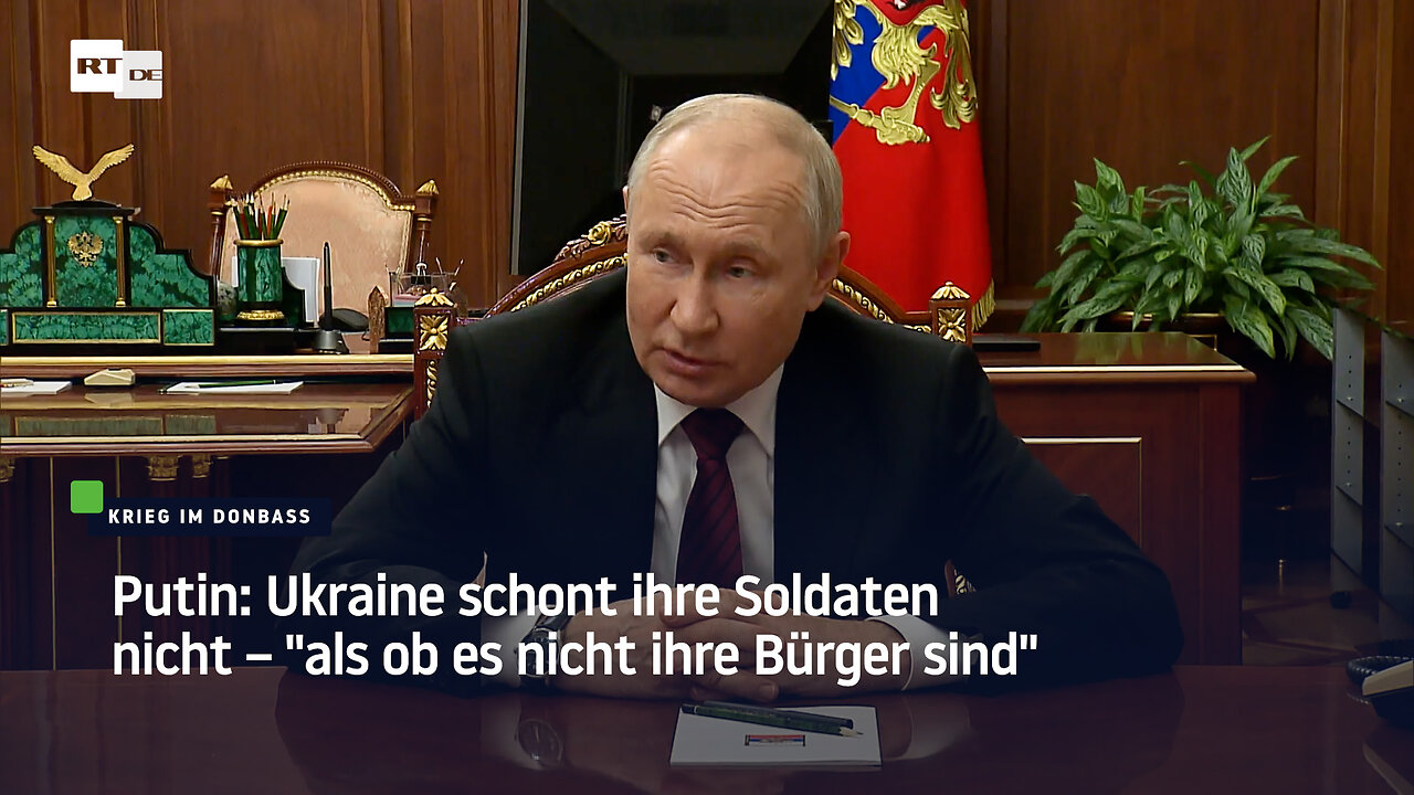 Putin: Ukraine schont ihre Soldaten nicht – "als ob es nicht ihre Bürger sind"