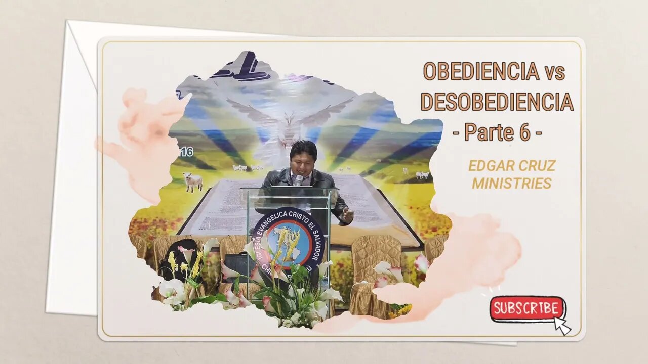 OBEDIENCIA vs DESOBEDIENCIA: Parte 6 - EVANGELISTA EDGAR CRUZ
