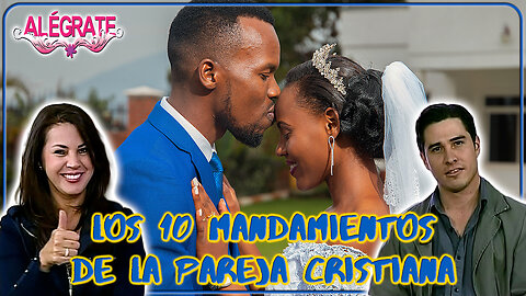 Los 10 Mandamientos de la Pareja Cristiana - Alégrate