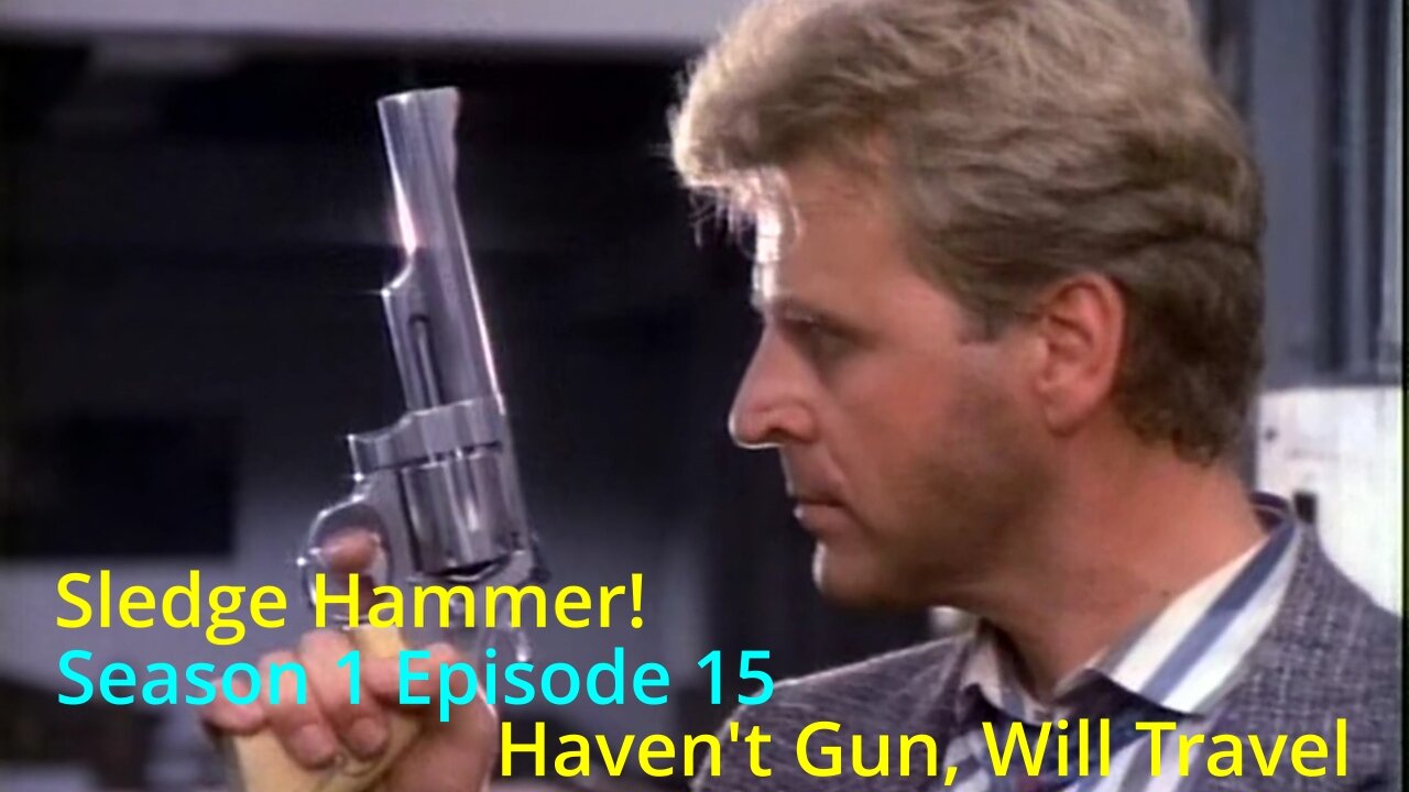 Sledge Hammer! S1-EP15 "Haven't Gun, Will Travel"