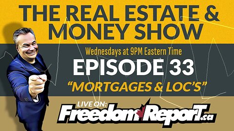 The Real Estate And Money Show Episode 33 - MORTAGES & LINES OF CREDIT - Kevin J Johnston