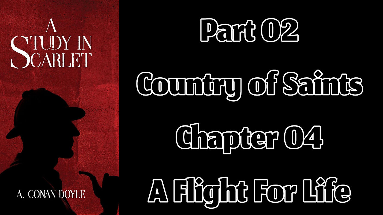 Part 02 - Chapter 04: A Flight For Life || A Study in Scarlet by Sir Arthur Conan Doyle