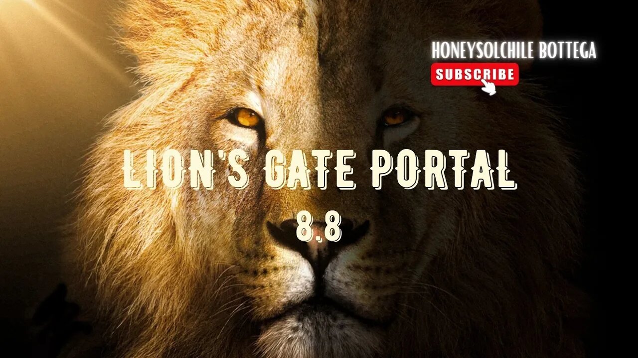 LION'S GATE PORTAL 🦁| 8/8 |WHAT CAN YOU DO TO HARNESS THE ENERGY| HONEYSOLCHILE BOTTEGA