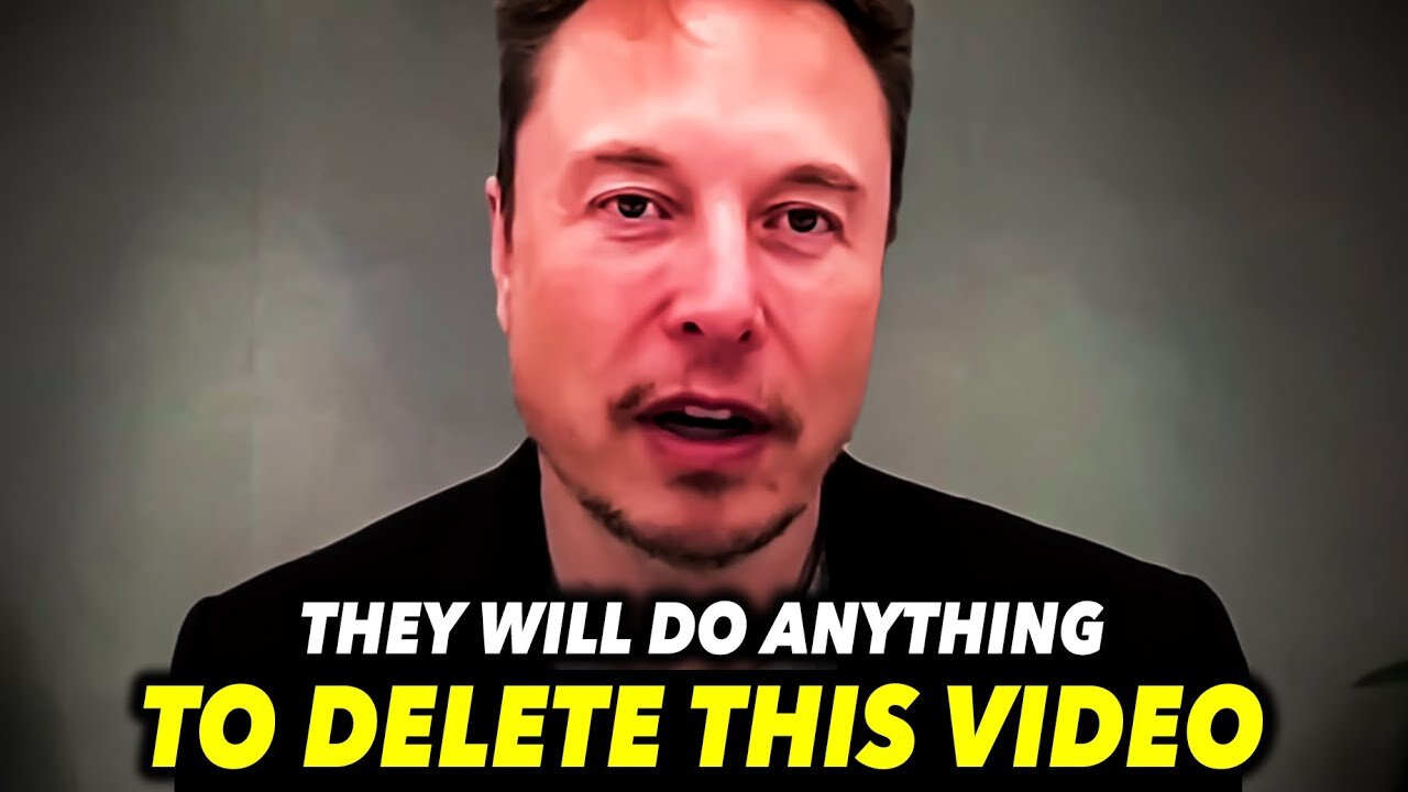 Elon Musk: "Watch This Before It Gets Deleted..."