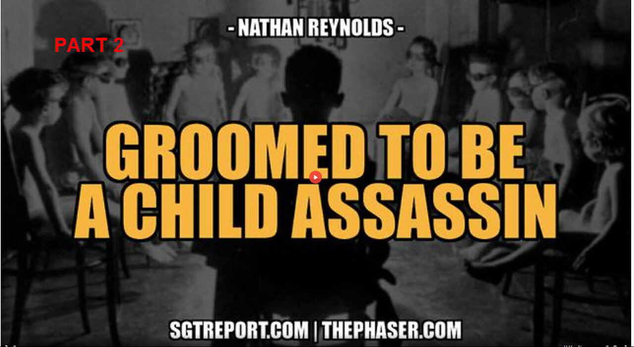 GROOMED TO BE A CHILD ASSASSIN -- Nathan Reynolds [PT 2]