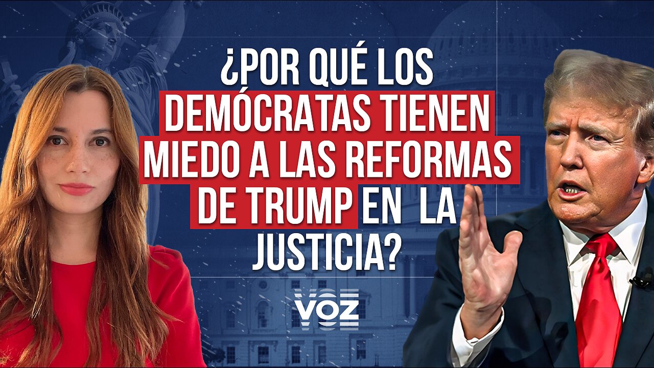 ¿Por qué los demócratas tienen miedo a las reformas de Trump en la Justicia? - Episodio 53