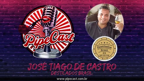 José Tiago de Castro - Destilados Brasil - PipeCast #14