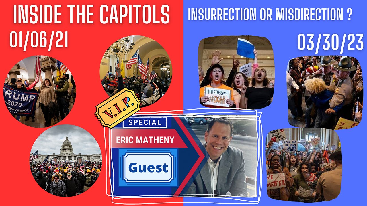 INSURRECTION or MISDIRECTION? Jan 6th, 21 -vs- March 30, 23 Capitol Protest w/ Eric Matheny