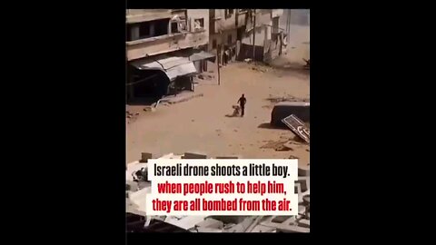 Israeli drone shoots a young child, then when people come to help, they blow up the group