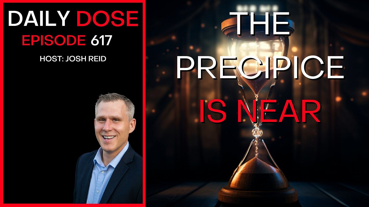 The Precipice is Near | Ep. 617 - Daily Dose