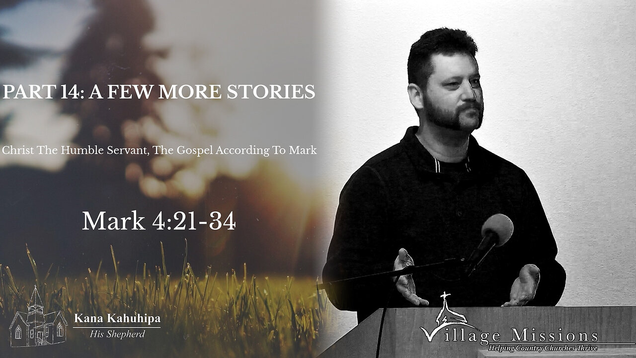 02.19.23 - Part 14: A Few More Stories - Mark 4:21-34