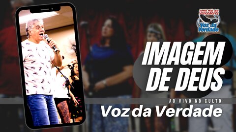 Imagem de Deus "ao vivo" - Voz da Verdade (Culto)