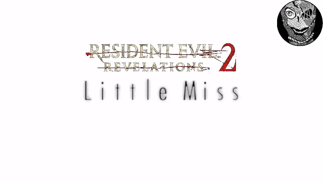 (Bonus Episode) [Little Miss] Resident Evil: Revelations 2