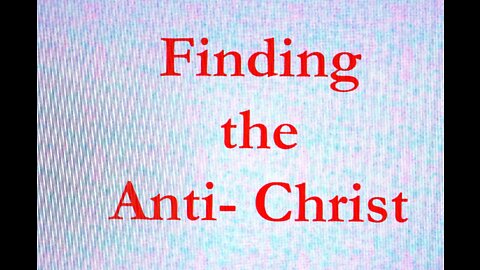 Finding the Anti-Christ part 1