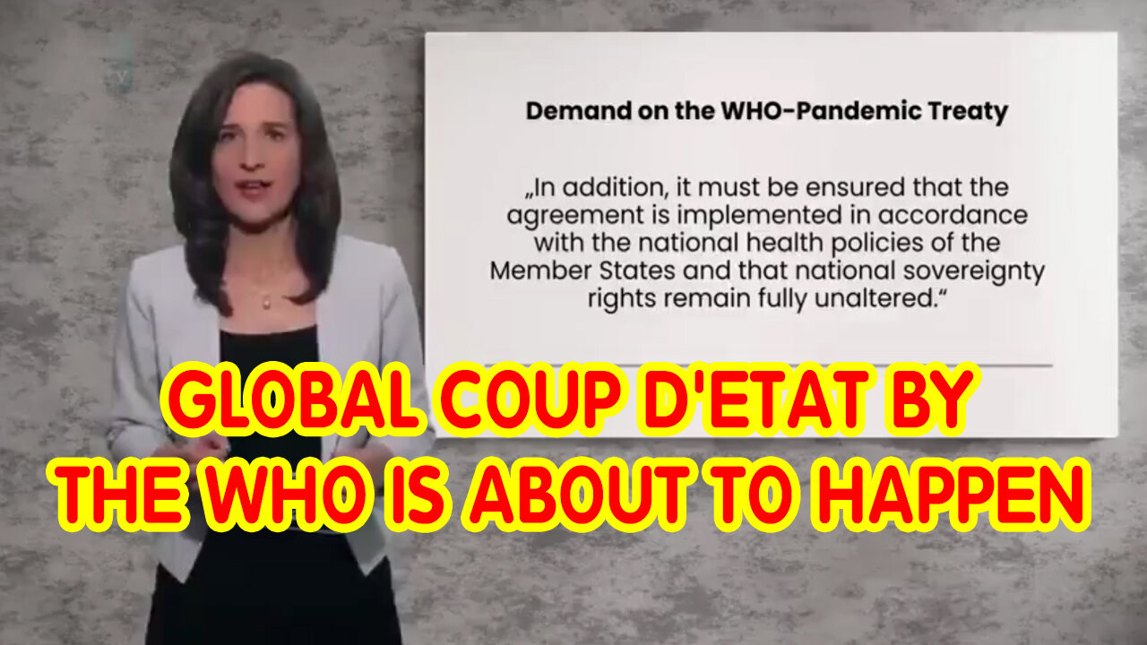 GLOBAL COUP D'ETAT BY THE WHO IS ABOUT TO HAPPEN